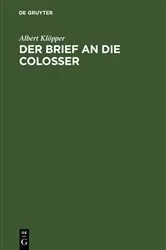 Book cover of Der Brief an die Colosser by Albert Klöpper