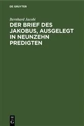 Book cover of Der Brief des Jakobus, ausgelegt in Neunzehn Predigten by Bernhard Jacobi