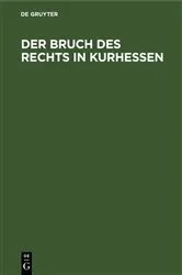 Book cover of Der Bruch des Rechts in Kurhessen by Unknown