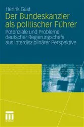 Book cover of Der Bundeskanzler als politischer Führer by Henrik Gast
