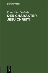Book cover of Der Charakter Jesu Christi by Francis G. Peabody