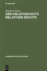 Book cover of Der Deliktsschutz relativer Rechte by Manfred Löwisch