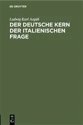 Book cover of Der deutsche Kern der italienischen Frage (2nd ed.) by Ludwig Karl Aegidi