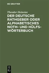 Book cover of Der deutsche Rathgeber oder alphabetisches Noth- und Hülfs-Wörterbuch (9th ed.) by Theodor Heinsius