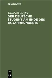 Book cover of Der deutsche Student am Ende des 19. Jahrhunderts (4th ed.) by Theobald Ziegler