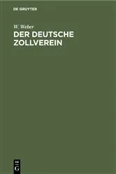 Book cover of Der deutsche Zollverein by W. Weber