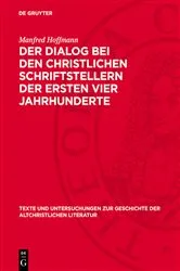 Book cover of Der Dialog bei den christlichen Schriftstellern der ersten vier Jahrhunderte by Manfred Hoffmann