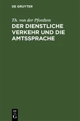 Book cover of Der dienstliche Verkehr und die Amtssprache (2nd ed.) by Th. von der Pfordten