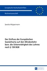 Book cover of Der Einfluss der Europaeischen Sozialcharta auf den Mindestlohn bzw. die Sittenwidrigkeit des Lohnes nach § 138 BGB by Sandra Wippermann