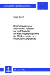 Book cover of Der Einfluss interner und externer Faktoren auf die Effektivitaet der Kronzeugenprogramme der EU-Kommission und des Bundeskartellamtes by Gregor Schroll