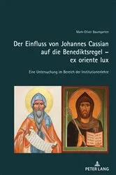 Book cover of Der Einfluss von Johannes Cassian auf die Benediktsregel – ex oriente lux by Mark-Oliver Baumgarten