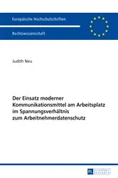 Book cover of Der Einsatz moderner Kommunikationsmittel am Arbeitsplatz im Spannungsverhaeltnis zum Arbeitnehmerdatenschutz by Judith Neu