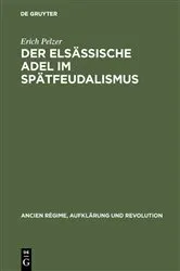 Book cover of Der elsässische Adel im Spätfeudalismus by Erich Pelzer