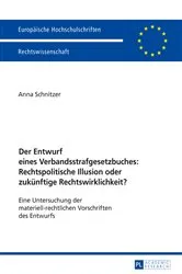 Book cover of Der Entwurf eines Verbandsstrafgesetzbuches: Rechtspolitische Illusion oder zukuenftige Rechtswirklichkeit? by Anna Schnitzer