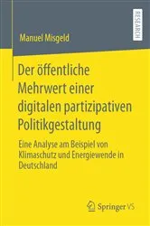 Book cover of Der öffentliche Mehrwert einer digitalen partizipativen Politikgestaltung by Manuel Misgeld