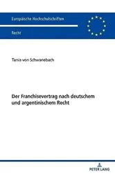 Book cover of Der Franchisevertrag nach deutschem und argentinischem Recht by Tania Schwanebach