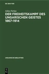 Book cover of Der Freiheitskampf des ungarischen Geistes 1867–1914 by Julius Farkas