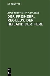 Book cover of Der Freiherr. Regulus. Der Heiland der Tiere (3rd ed.) by Emil Schoenaich-Carolath