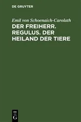 Book cover of Der Freiherr. Regulus. Der Heiland der Tiere (5th ed.) by Emil von Schoenaich-Carolath