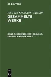 Book cover of Der Freiherr. Regulus. Der Heiland der Tiere by Emil von Schönaich-Carolath