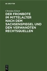 Book cover of Der Fronbote im Mittelalter nach dem Sachsenspiegel und den verwandten Rechtsquellen by Unknown
