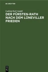 Book cover of Der Fürsten-Rath nach dem Lüneviller Frieden by Ludwig Karl Aegidi