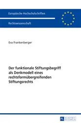 Book cover of Der funktionale Stiftungsbegriff als Denkmodell eines rechtsformuebergreifenden Stiftungsrechts by Eva Frankenberger