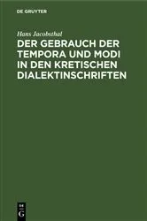 Book cover of Der Gebrauch der Tempora und Modi in den kretischen Dialektinschriften by Hans Jacobsthal