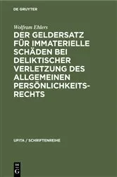 Book cover of Der Geldersatz für immaterielle Schäden bei deliktischer Verletzung des allgemeinen Persönlichkeitsrechts by Wolfram Ehlers