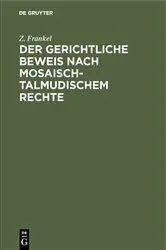 Book cover of Der gerichtliche Beweis nach mosaisch-talmudischem Rechte by Z. Frankel