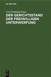 Book cover of Der Gerichtsstand der freiwilligen Unterwerfung by Carl Ferdinand Reatz