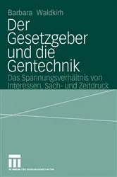 Book cover of Der Gesetzgeber und die Gentechnik by Barbara Waldkirch