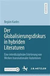 Book cover of Der Globalisierungsdiskurs in hybriden Literaturen by Begüm Kardes