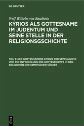 Book cover of Der Gottesnamens Kyrios der Septuaginta und die Entwicklung des Gottesbgriffs in den Religionen der semitischen Völker by Otto Eissfeldt