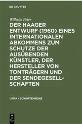 Book cover of Der Haager Entwurf (1960) eines Internationalen Abkommens zum Schutze der Ausübenden Künstler, der Hersteller von Tonträgern und der Sendegesellschaften by Unknown