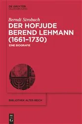 Book cover of Der Hofjude Berend Lehmann (1661–1730) by Berndt Strobach