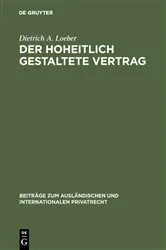 Book cover of Der hoheitlich gestaltete Vertrag by Dietrich A. Loeber