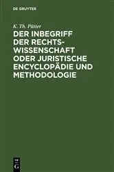 Book cover of Der Inbegriff der Rechtswissenschaft oder Juristische Encyclopädie und Methodologie by K. Th. Pütter