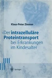 Book cover of Der intrazelluläre Proteintransport bei Erkrankungen im Kindesalter by Klaus-Peter Zimmer
