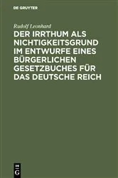 Book cover of Der Irrthum als Nichtigkeitsgrund im Entwurfe eines bürgerlichen Gesetzbuches für das Deutsche Reich by Rudolf Leonhard