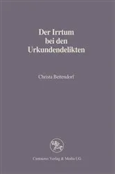 Book cover of Der Irrtum bei den Urkundendelikten by Christa Bettendorf