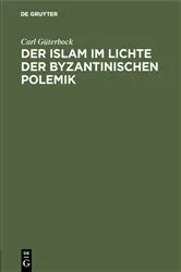 Book cover of Der Islam im Lichte der byzantinischen Polemik by Carl Güterbock