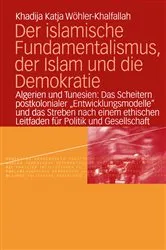 Book cover of Der islamische Fundamentalismus, der Islam und die Demokratie by Khadija Katja Wöhler-Khalfallah