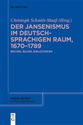 Book cover of Der Jansenismus im deutschsprachigen Raum, 1670–1789 by Christoph Schmitt-Maaß