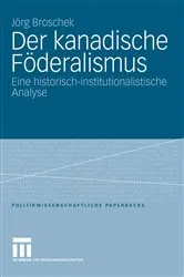 Book cover of Der kanadische Föderalismus by Jörg Broschek