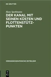 Book cover of Der Kanal mit seinen Küsten und Flottenstützpunkten by Hans Spethmann