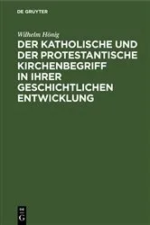 Book cover of Der katholische und der protestantische Kirchenbegriff in ihrer geschichtlichen Entwicklung by Wilhelm Hönig