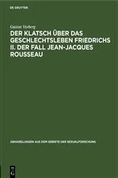 Book cover of Der Klatsch über das Geschlechtsleben Friedrichs II. Der Fall Jean-Jacques Rousseau by Gaston Vorberg