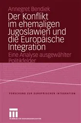 Book cover of Der Konflikt im ehemaligen Jugoslawien und die Europäische Integration by Annegret Bendiek