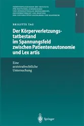 Book cover of Der Körperverletzungstatbestand im Spannungsfeld zwischen Patientenautonomie und Lex artis by Brigitte Tag